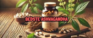 Ashwagandha - Bedste produkter, fordele & anvendelse